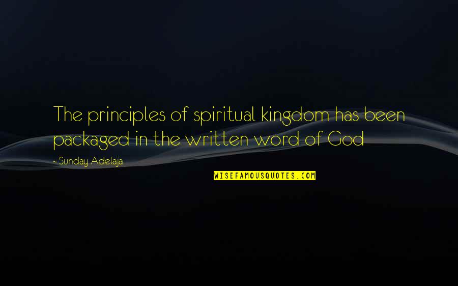 Euthanasia Pros Quotes By Sunday Adelaja: The principles of spiritual kingdom has been packaged