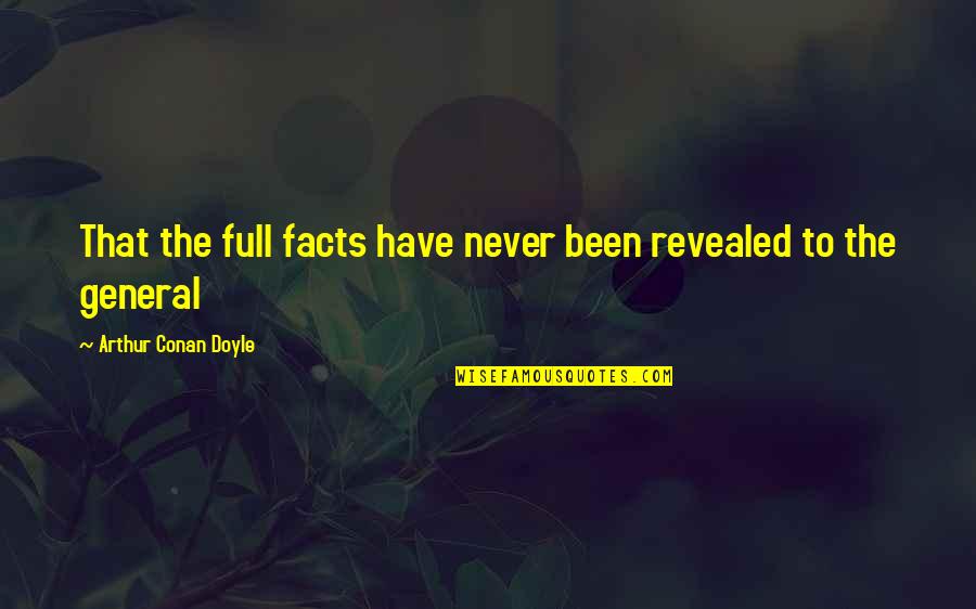 Euvrard Et Fabre Quotes By Arthur Conan Doyle: That the full facts have never been revealed