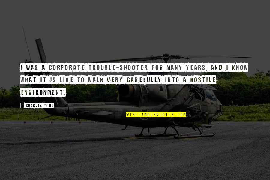 Euwenn Quotes By Charles Todd: I was a corporate trouble-shooter for many years,