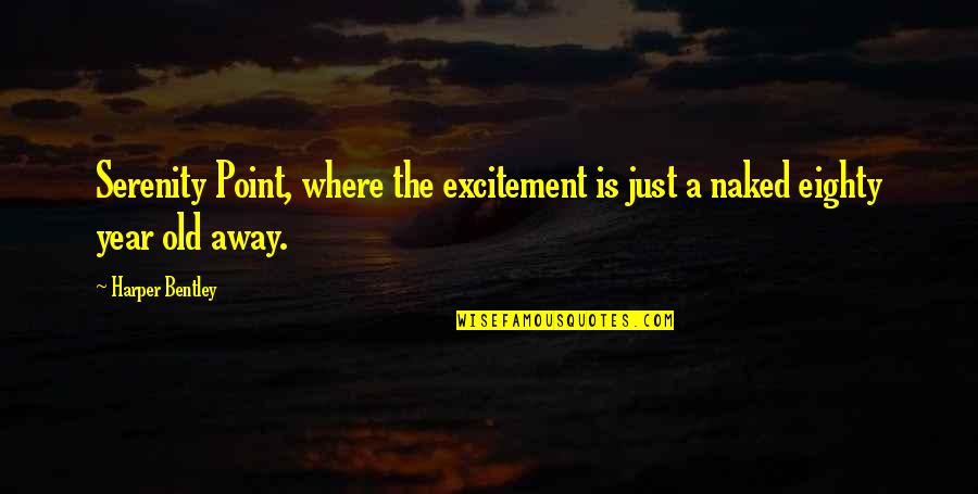 Ev Ramasamy Quotes By Harper Bentley: Serenity Point, where the excitement is just a