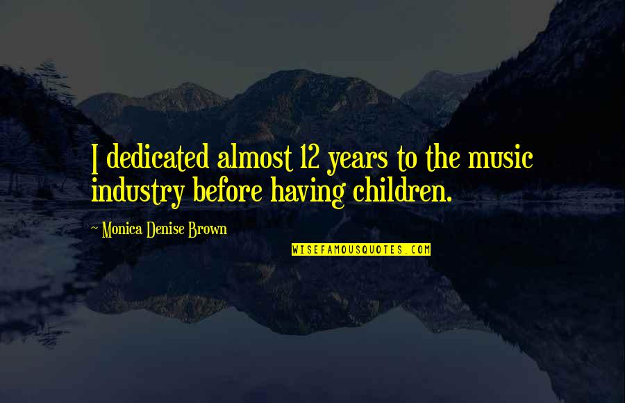 Ev Stock Quote Quotes By Monica Denise Brown: I dedicated almost 12 years to the music Ev Stock Quote Quotes By Monica Denise Brown: I dedicated almost 12 years to the music