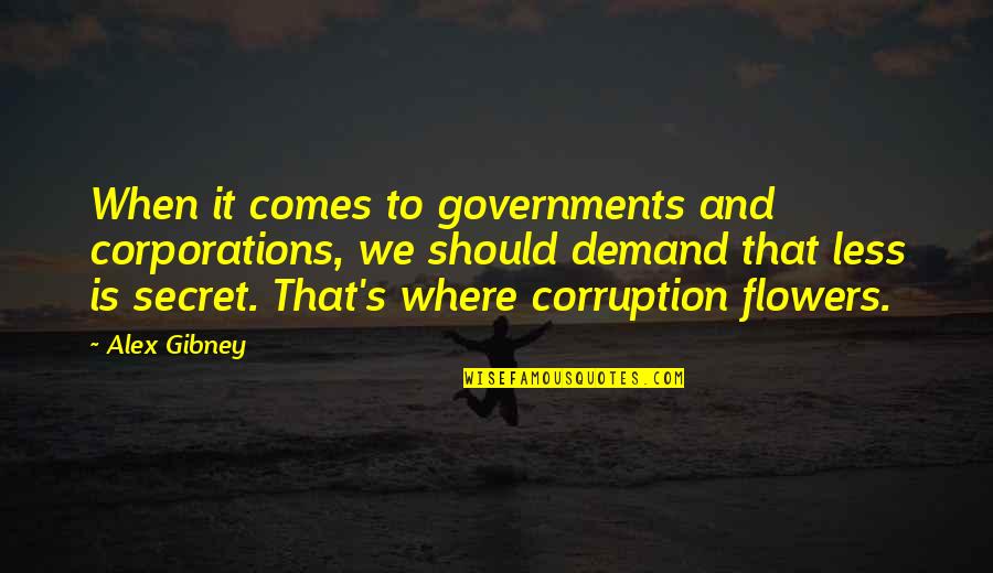 Eva Duarte Quotes By Alex Gibney: When it comes to governments and corporations, we
