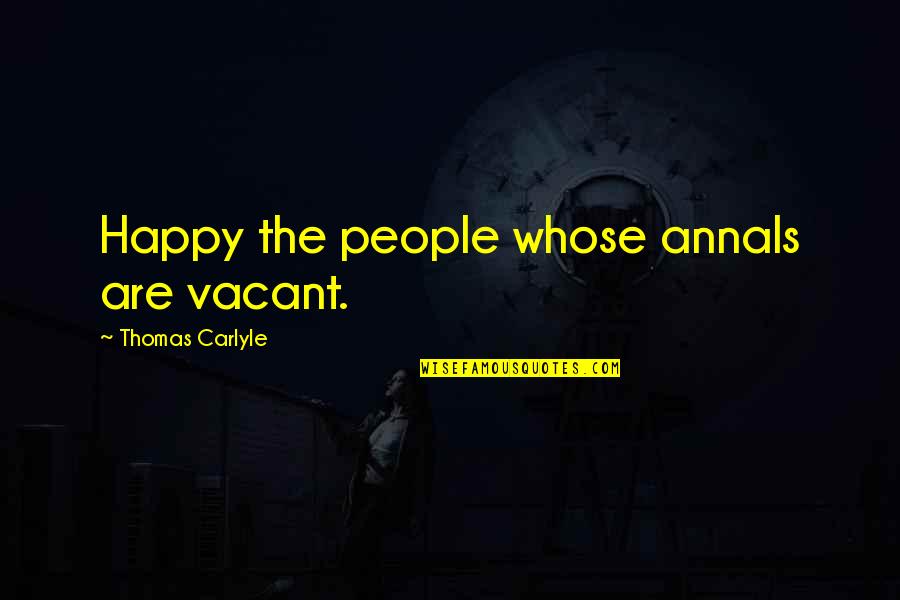 Eva Duarte Quotes By Thomas Carlyle: Happy the people whose annals are vacant.