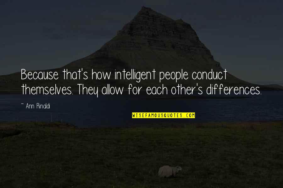 Eva Gideon Quotes By Ann Rinaldi: Because that's how intelligent people conduct themselves. They Eva Gideon Quotes By Ann Rinaldi: Because that's how intelligent people conduct themselves. They