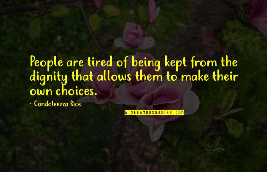 Eva Gideon Quotes By Condoleezza Rice: People are tired of being kept from the Eva Gideon Quotes By Condoleezza Rice: People are tired of being kept from the