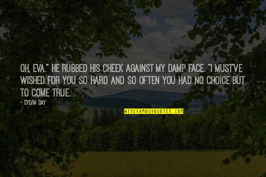 Eva Gideon Quotes By Sylvia Day: Oh, Eva." He rubbed his cheek against my Eva Gideon Quotes By Sylvia Day: Oh, Eva." He rubbed his cheek against my