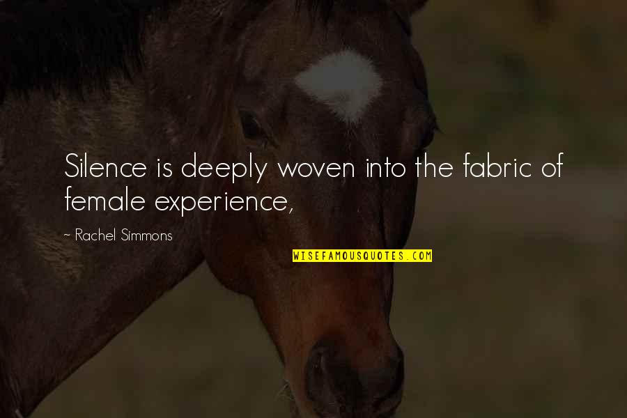 Eva Heller Quotes By Rachel Simmons: Silence is deeply woven into the fabric of Eva Heller Quotes By Rachel Simmons: Silence is deeply woven into the fabric of