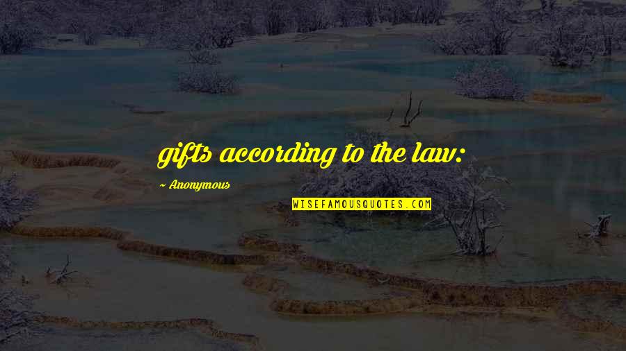 Eva Mozes Kor Quotes By Anonymous: gifts according to the law: Eva Mozes Kor Quotes By Anonymous: gifts according to the law: