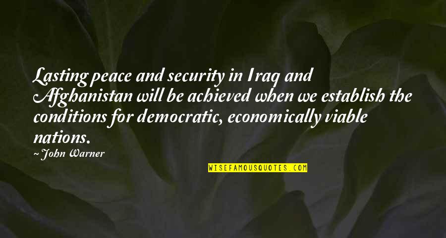 Eva Pierrakos Quotes By John Warner: Lasting peace and security in Iraq and Afghanistan