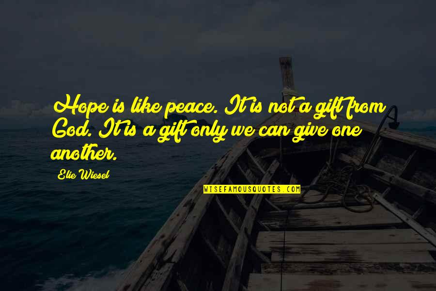 Eva Smith Representing Poverty Quotes By Elie Wiesel: Hope is like peace. It is not a