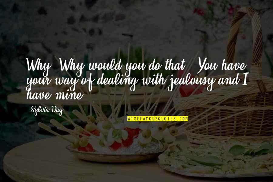 Eva Tramell Gideon Cross Quotes By Sylvia Day: Why? Why would you do that?""You have your Eva Tramell Gideon Cross Quotes By Sylvia Day: Why? Why would you do that?""You have your