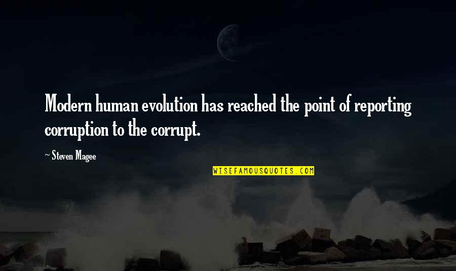 Evacc Quotes By Steven Magee: Modern human evolution has reached the point of