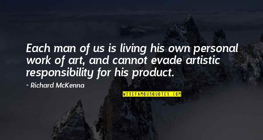 Evade Quotes By Richard McKenna: Each man of us is living his own