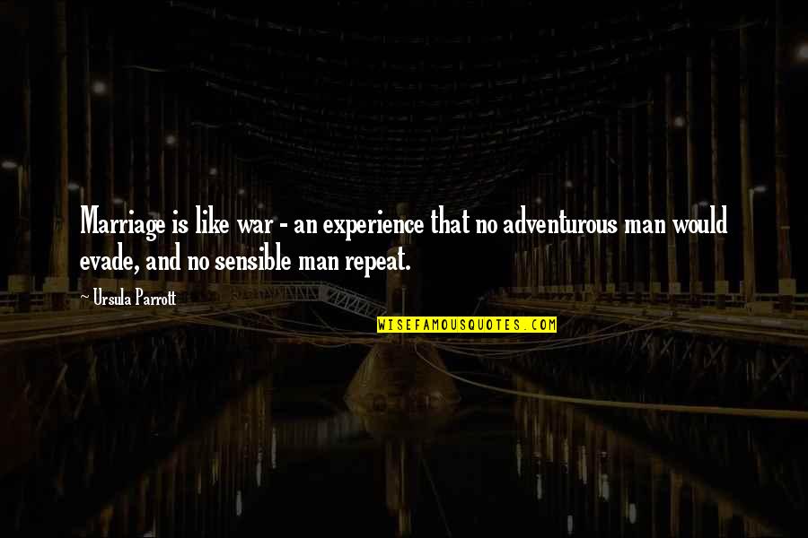 Evade Quotes By Ursula Parrott: Marriage is like war - an experience that