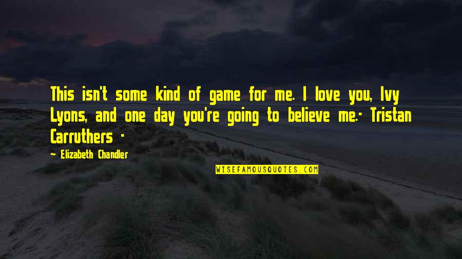 Evade Synonyms Quotes By Elizabeth Chandler: This isn't some kind of game for me.