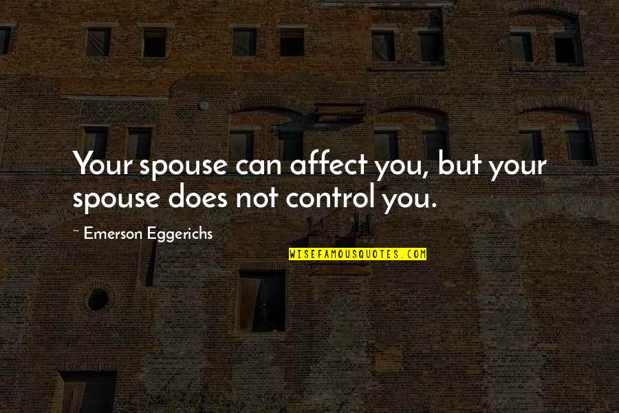 Evade Synonyms Quotes By Emerson Eggerichs: Your spouse can affect you, but your spouse