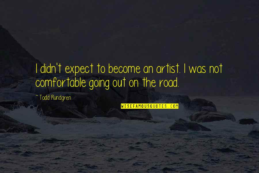 Evade Synonyms Quotes By Todd Rundgren: I didn't expect to become an artist. I