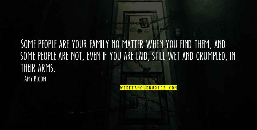 Evaded Quotes By Amy Bloom: Some people are your family no matter when