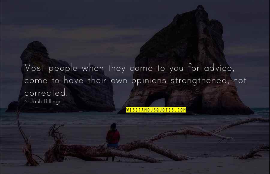 Evaded Quotes By Josh Billings: Most people when they come to you for