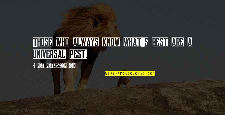 Evader Quotes By Piet Pieterszoon Hein: Those who always know what's best are a