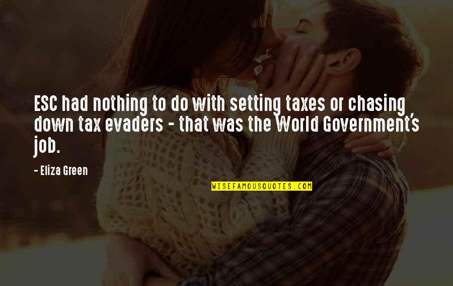 Evaders Quotes By Eliza Green: ESC had nothing to do with setting taxes