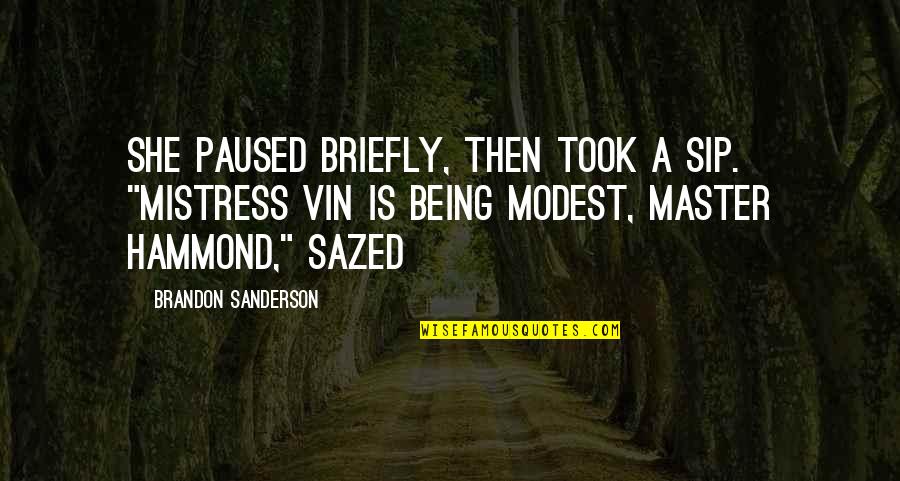 Evadez Vous Quotes By Brandon Sanderson: She paused briefly, then took a sip. "Mistress