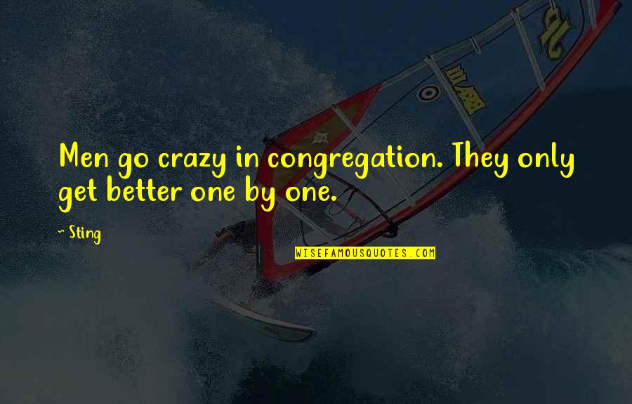 Evadez Vous Quotes By Sting: Men go crazy in congregation. They only get