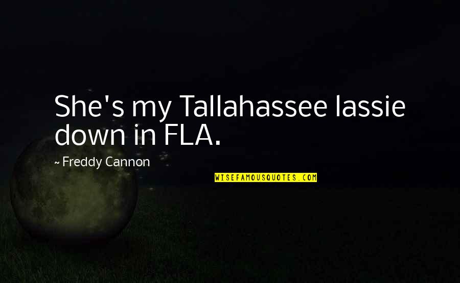 Evading Quotes By Freddy Cannon: She's my Tallahassee lassie down in FLA.