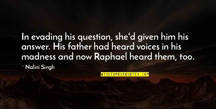 Evading Quotes By Nalini Singh: In evading his question, she'd given him his