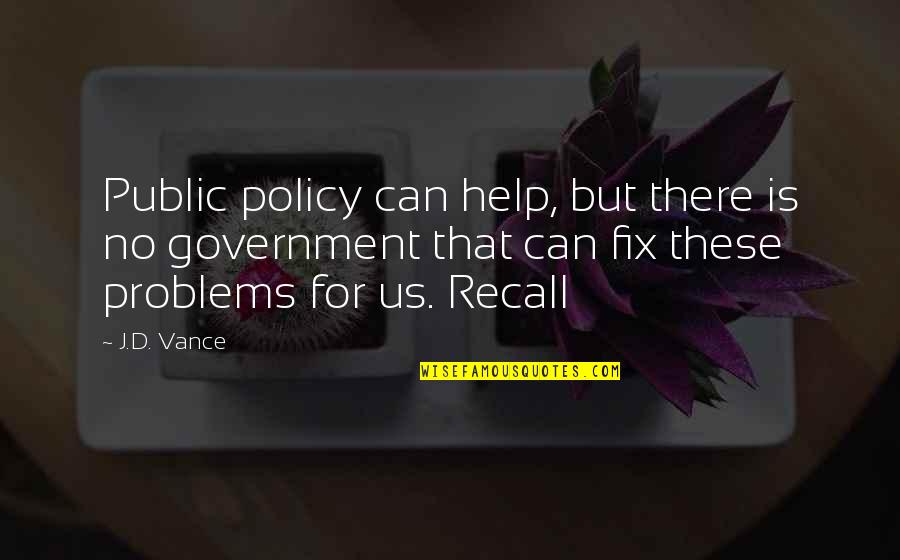 Evadir Guru Quotes By J.D. Vance: Public policy can help, but there is no Evadir Guru Quotes By J.D. Vance: Public policy can help, but there is no
