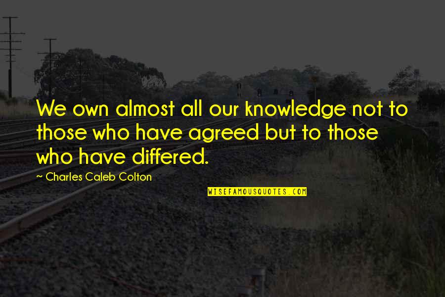 Evaggelia Aravani Quotes By Charles Caleb Colton: We own almost all our knowledge not to
