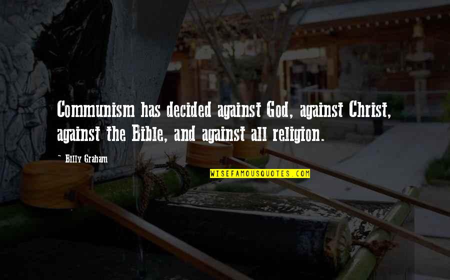 Evald Hermak La Quotes By Billy Graham: Communism has decided against God, against Christ, against