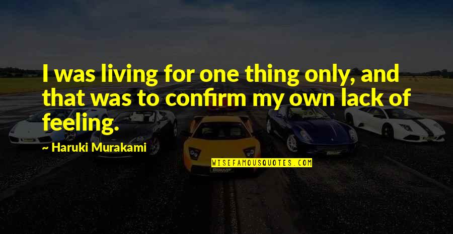 Evalena Leedy Quotes By Haruki Murakami: I was living for one thing only, and