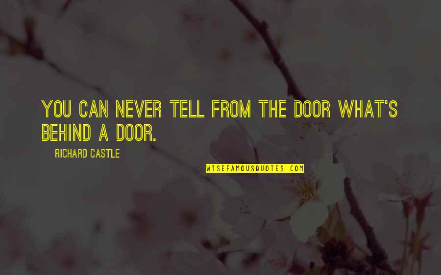 Evalleyec Quotes By Richard Castle: You can never tell from the door what's