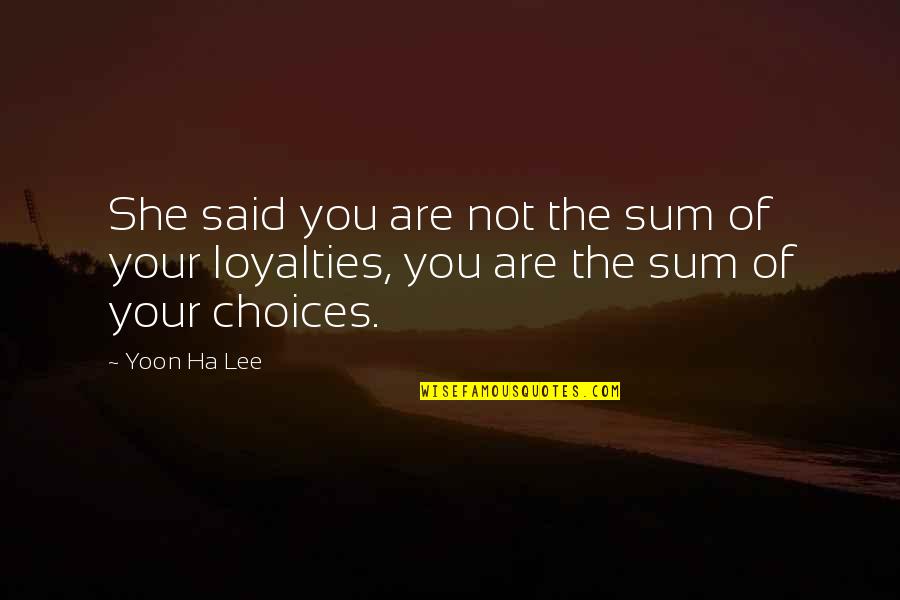 Evalleyec Quotes By Yoon Ha Lee: She said you are not the sum of