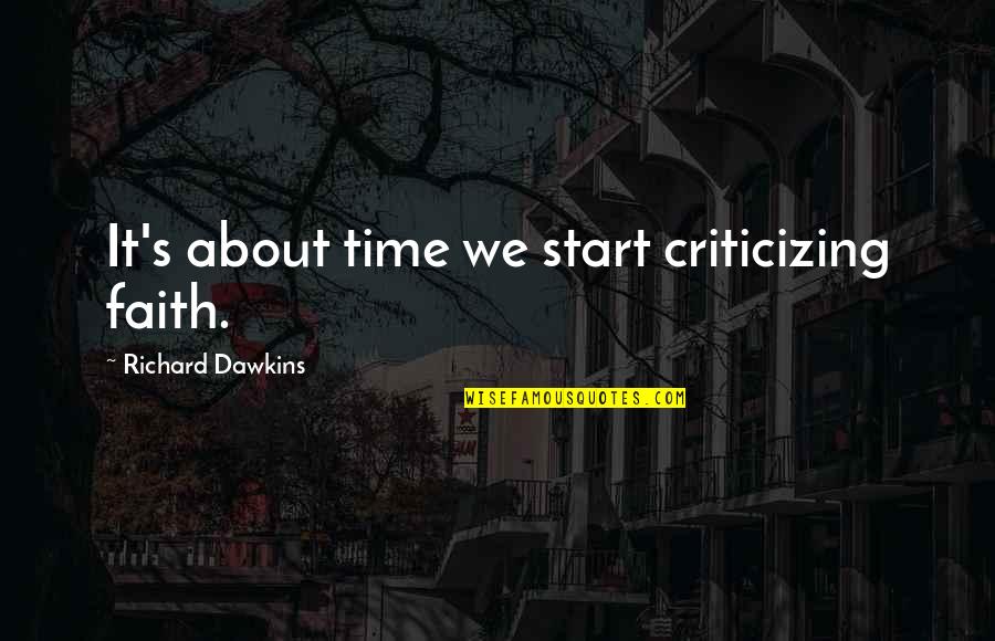 Evals Quotes By Richard Dawkins: It's about time we start criticizing faith.