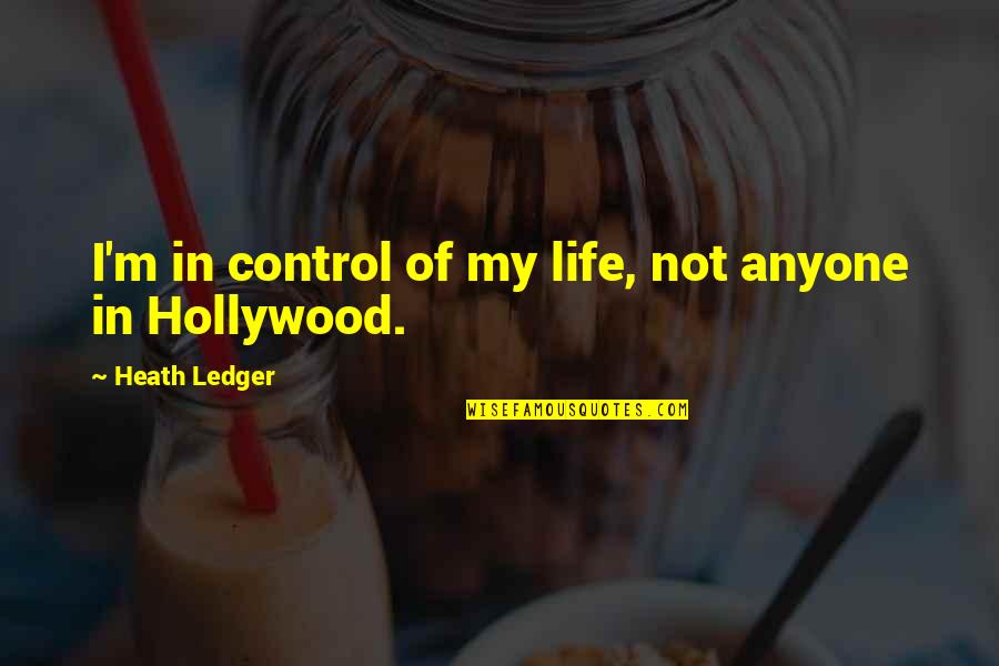Evaluasi Diri Quotes By Heath Ledger: I'm in control of my life, not anyone Evaluasi Diri Quotes By Heath Ledger: I'm in control of my life, not anyone