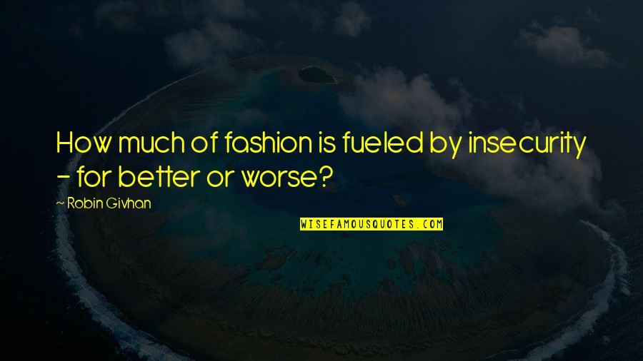 Evaluasi Jabatan Quotes By Robin Givhan: How much of fashion is fueled by insecurity