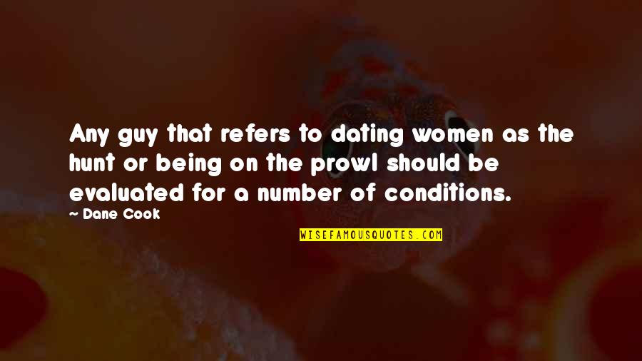 Evaluated Quotes By Dane Cook: Any guy that refers to dating women as