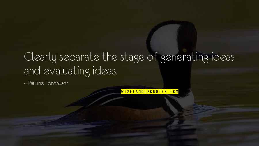 Evaluating Quotes By Pauline Tonhauser: Clearly separate the stage of generating ideas and