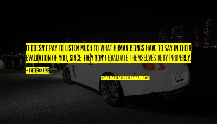 Evaluation Of Quotes By Frederick Lenz: It doesn't pay to listen much to what Evaluation Of Quotes By Frederick Lenz: It doesn't pay to listen much to what