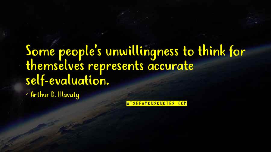 Evaluation Quotes By Arthur D. Hlavaty: Some people's unwillingness to think for themselves represents