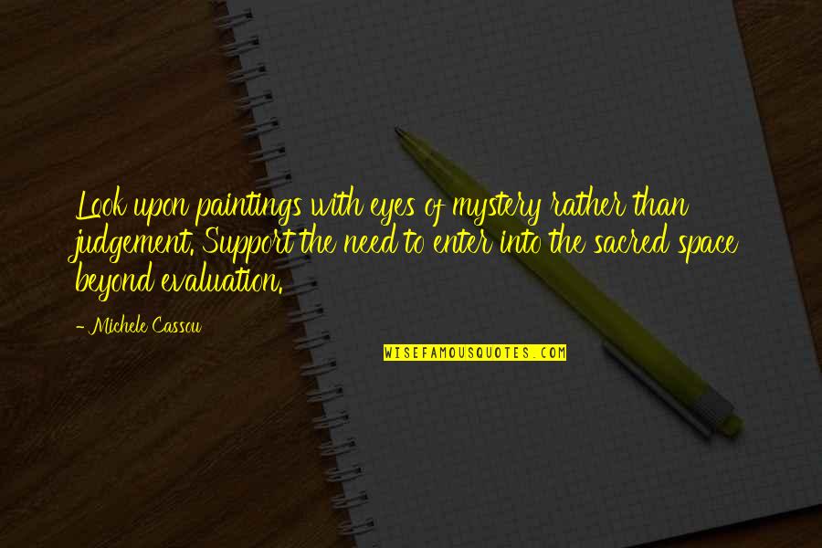 Evaluation Quotes By Michele Cassou: Look upon paintings with eyes of mystery rather