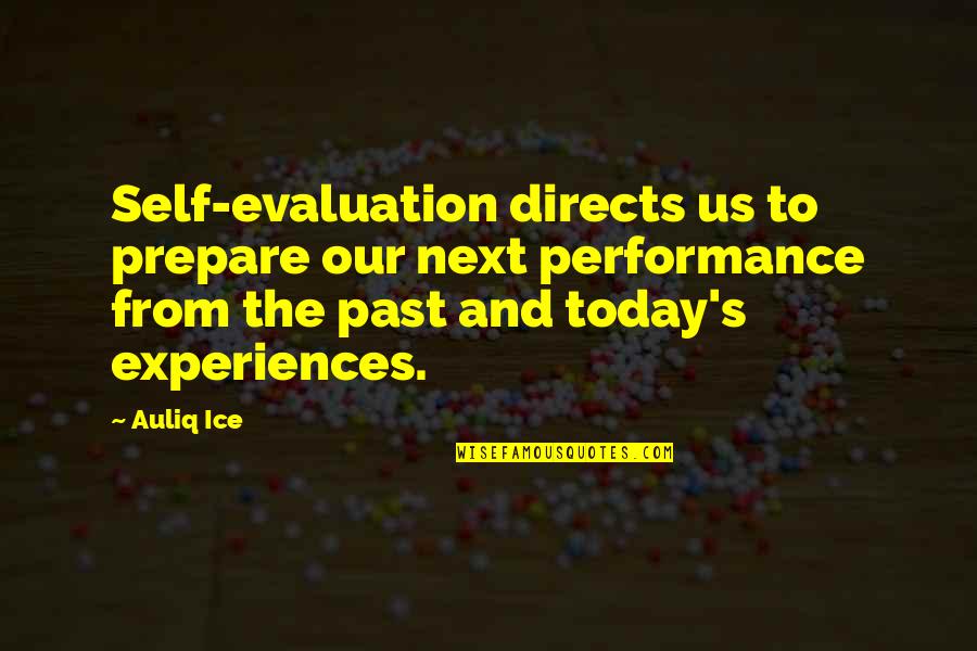 Evaluation's Quotes By Auliq Ice: Self-evaluation directs us to prepare our next performance