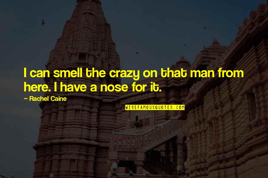 Evaluative Language Quotes By Rachel Caine: I can smell the crazy on that man