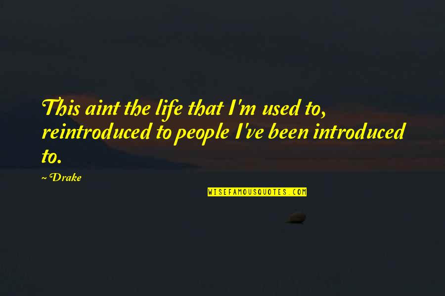 Evan Cheson Quotes By Drake: This aint the life that I'm used to,