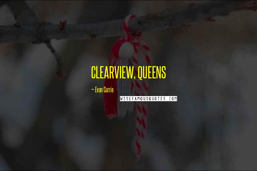 Evan Currie quotes: CLEARVIEW, QUEENS