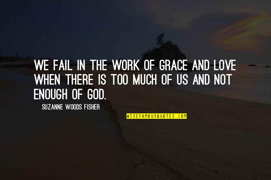 Evan Dimas Quotes By Suzanne Woods Fisher: We fail in the work of grace and