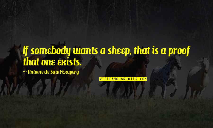 Evan Everymanhybrid Quotes By Antoine De Saint-Exupery: If somebody wants a sheep, that is a