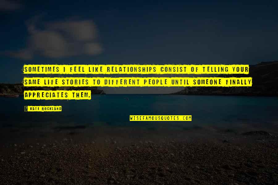 Evan Harris Walker Quotes By Kate Rockland: Sometimes I feel like relationships consist of telling